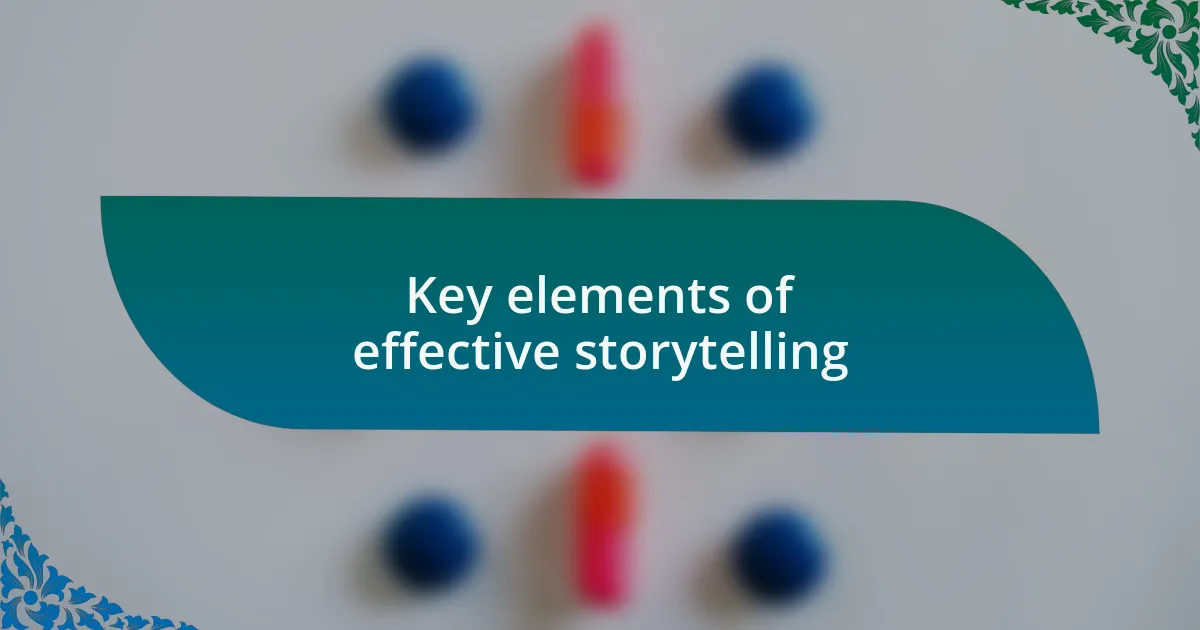 Key elements of effective storytelling