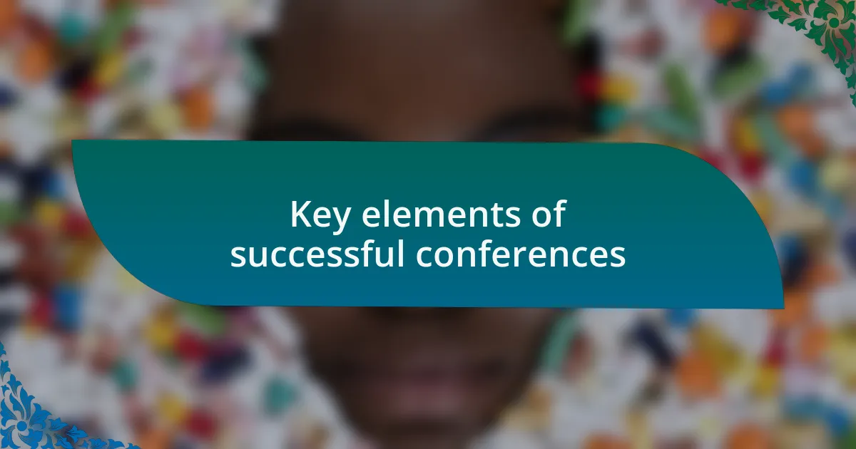 Key elements of successful conferences