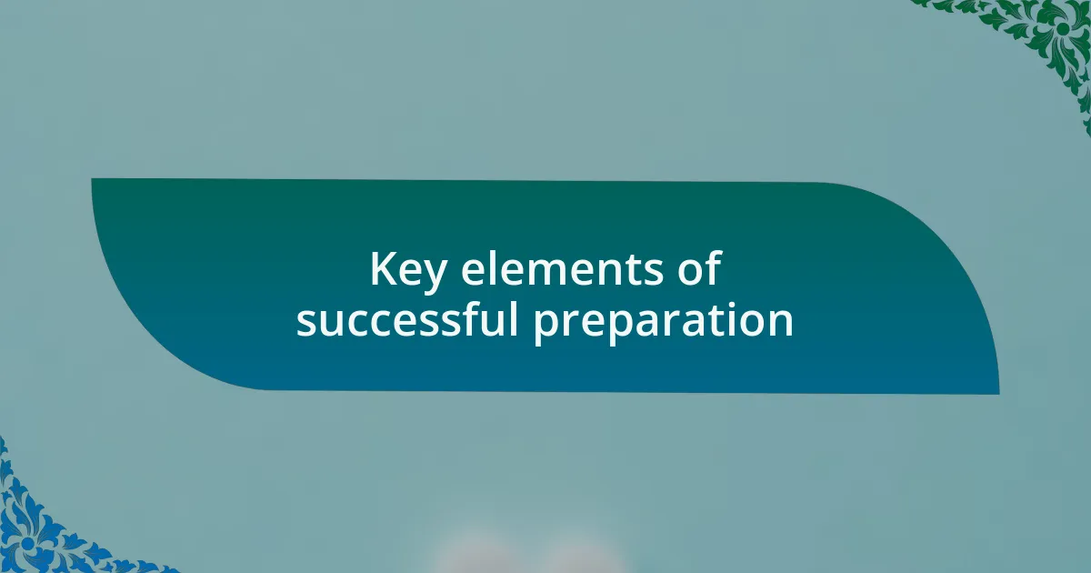 Key elements of successful preparation