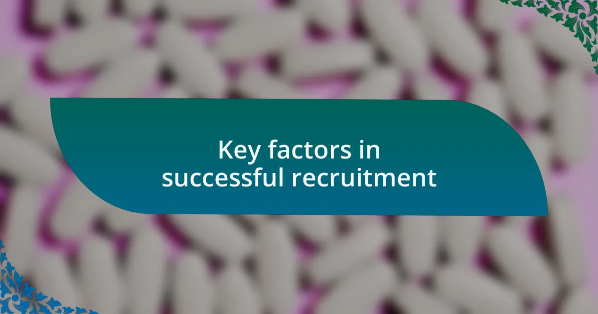 Key factors in successful recruitment