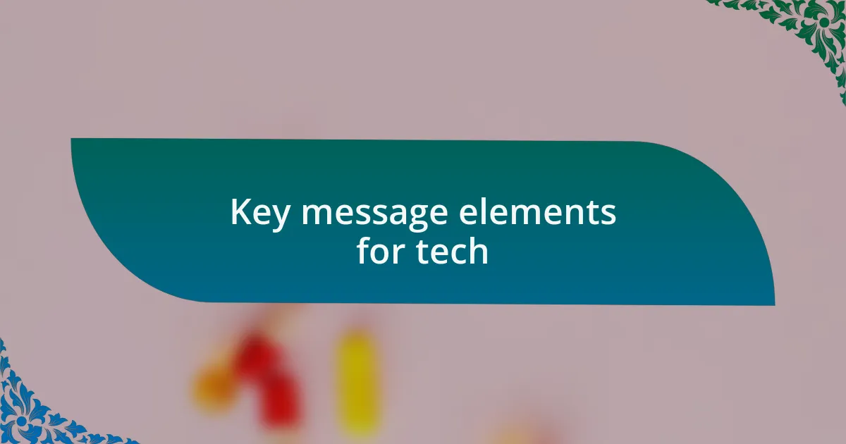 Key message elements for tech