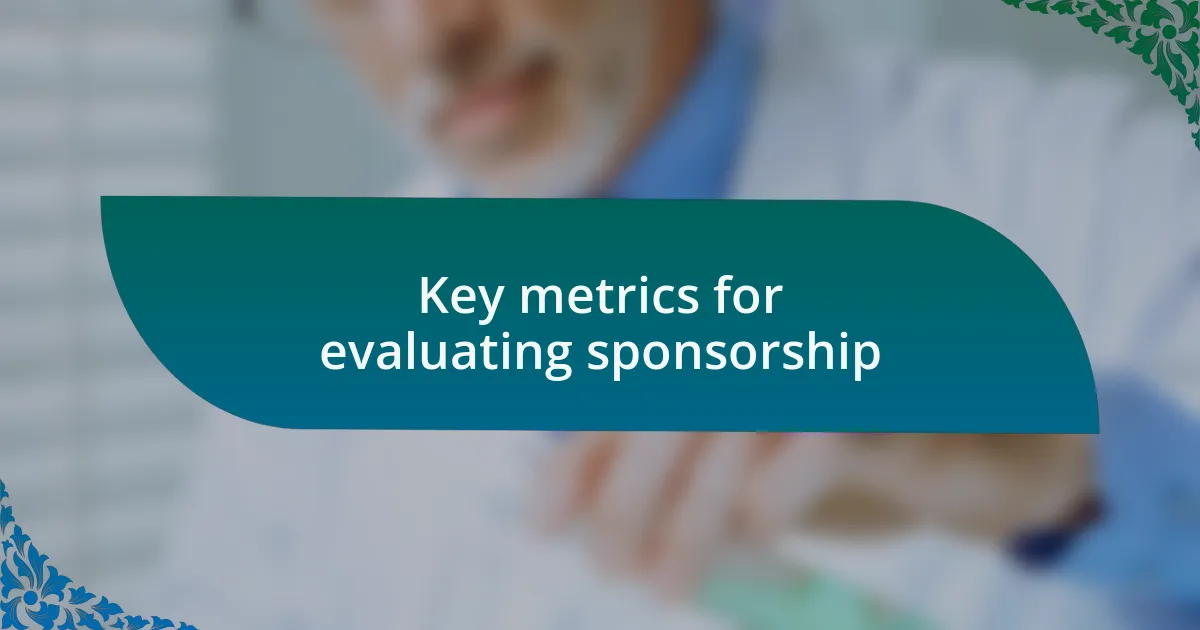 Key metrics for evaluating sponsorship
