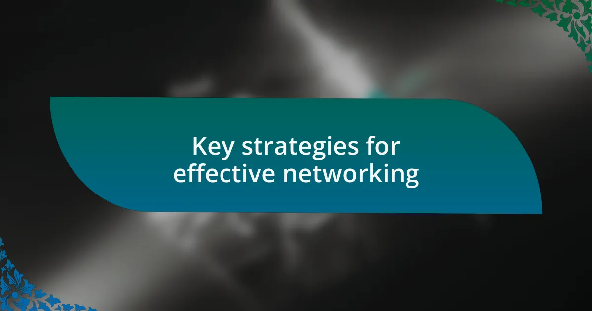 Key strategies for effective networking