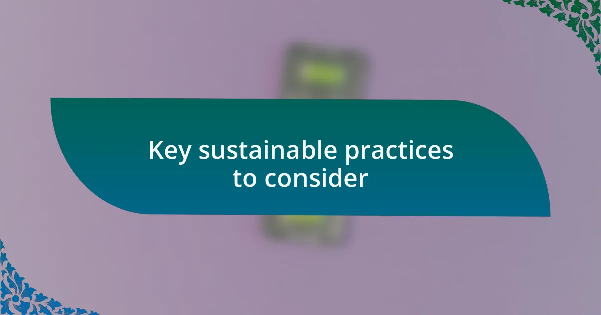 Key sustainable practices to consider