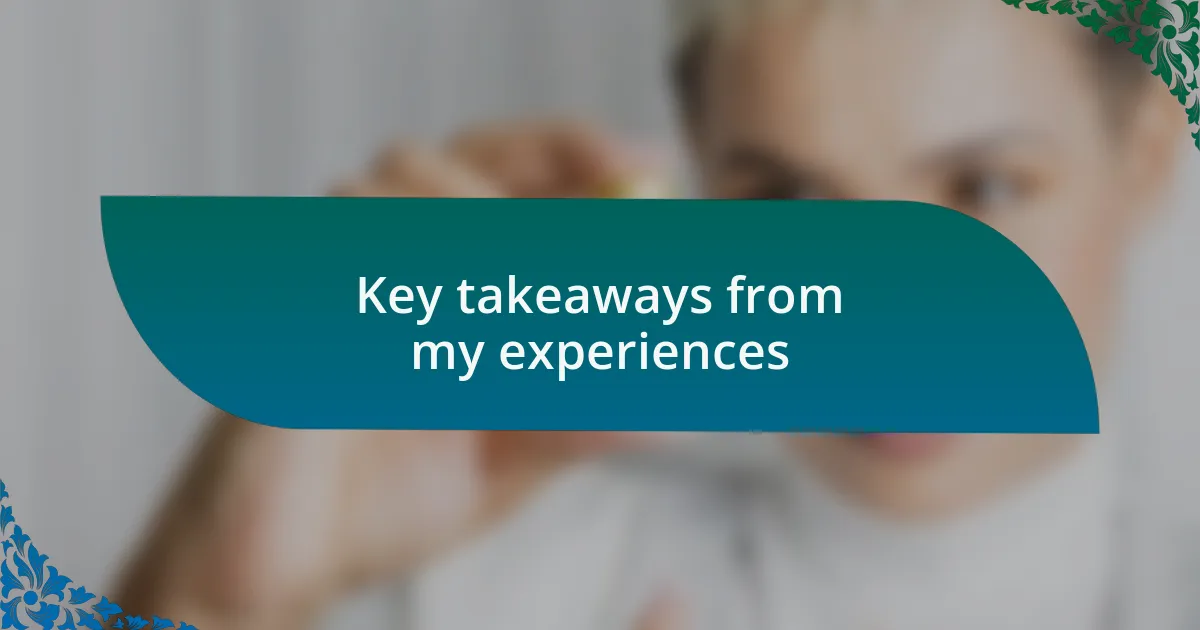 Key takeaways from my experiences