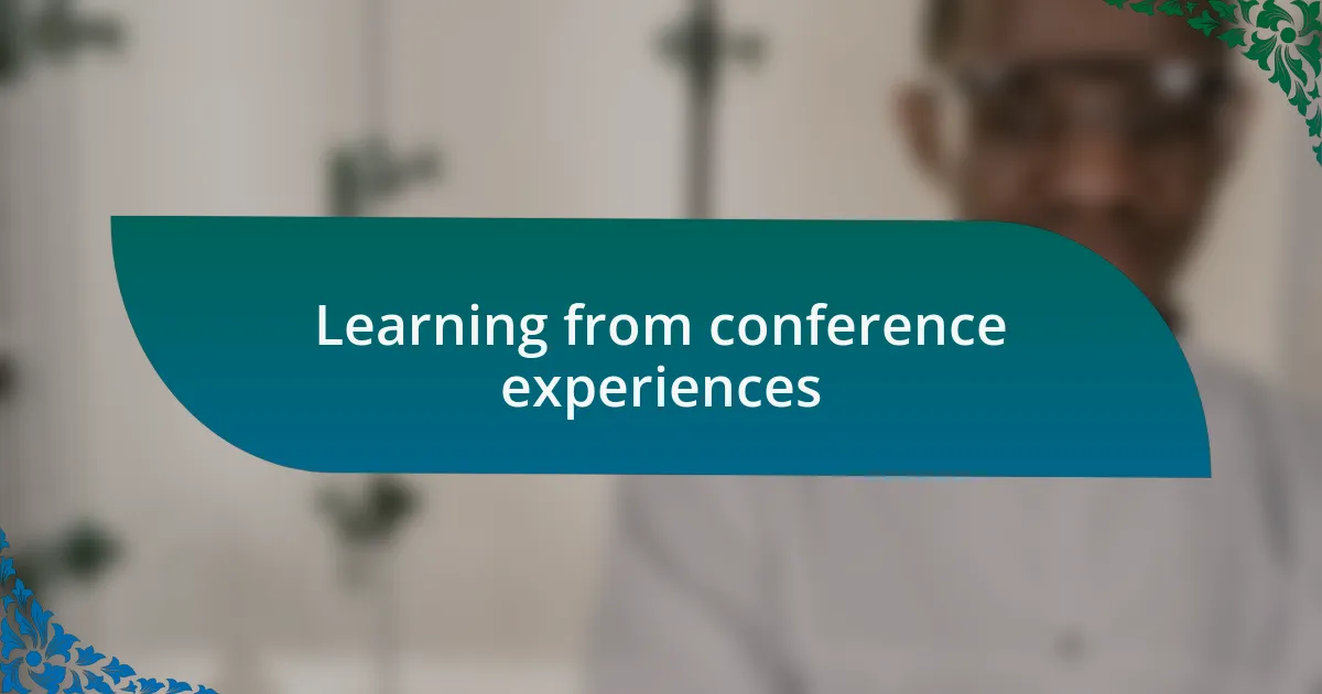 Learning from conference experiences