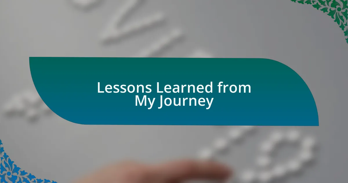Lessons Learned from My Journey