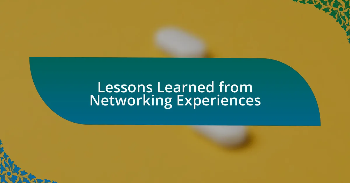 Lessons Learned from Networking Experiences