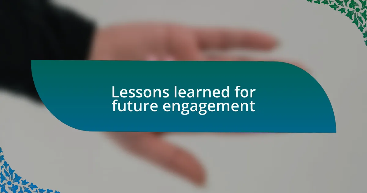Lessons learned for future engagement