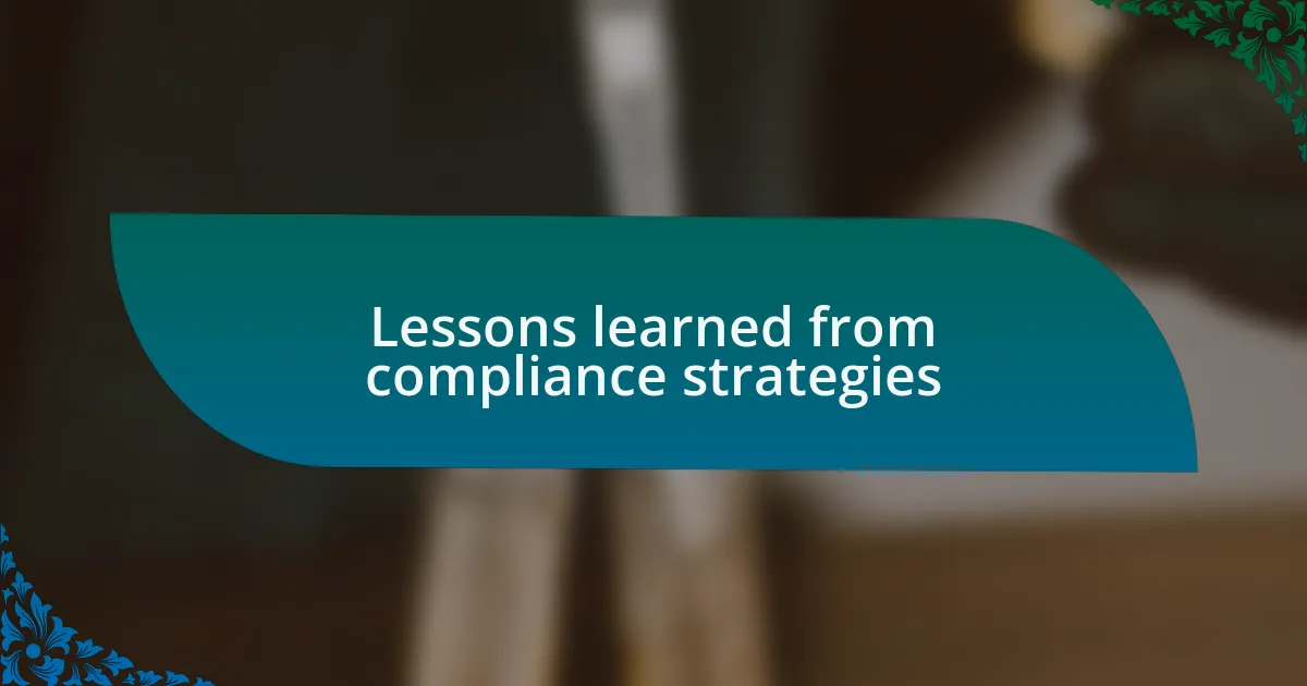Lessons learned from compliance strategies