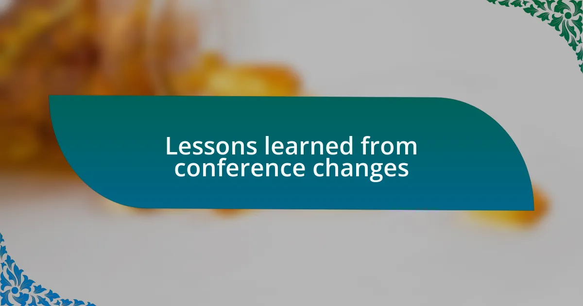 Lessons learned from conference changes