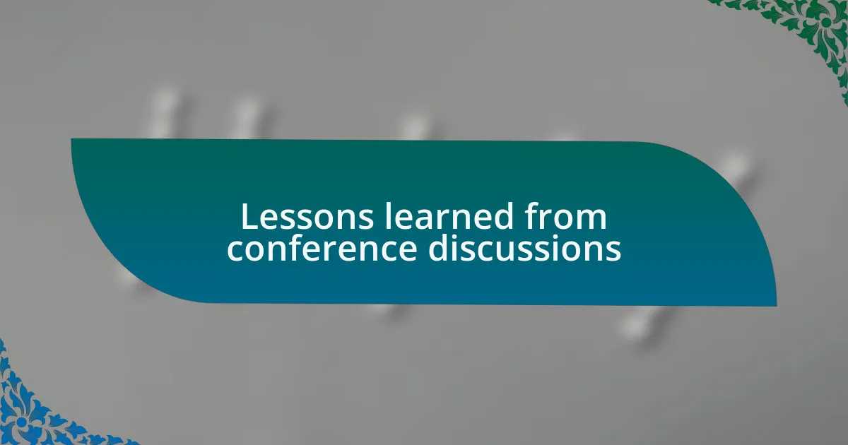 Lessons learned from conference discussions