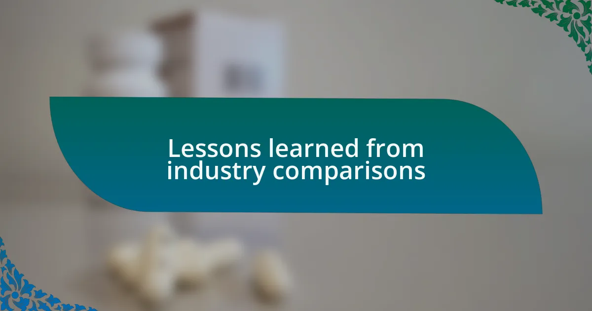 Lessons learned from industry comparisons