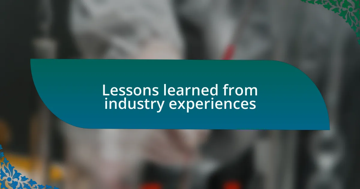 Lessons learned from industry experiences