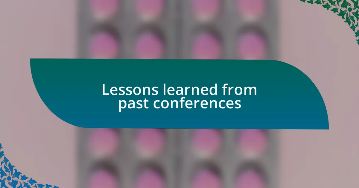 Lessons learned from past conferences