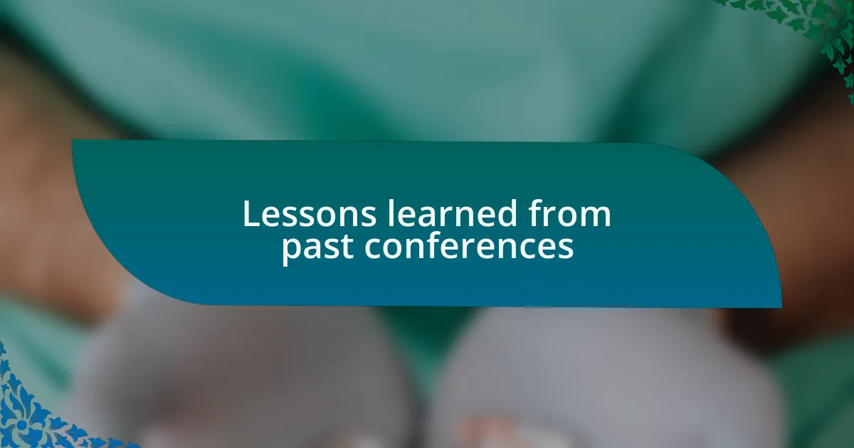 Lessons learned from past conferences