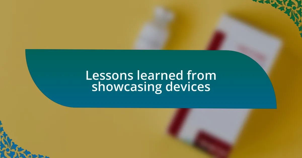 Lessons learned from showcasing devices