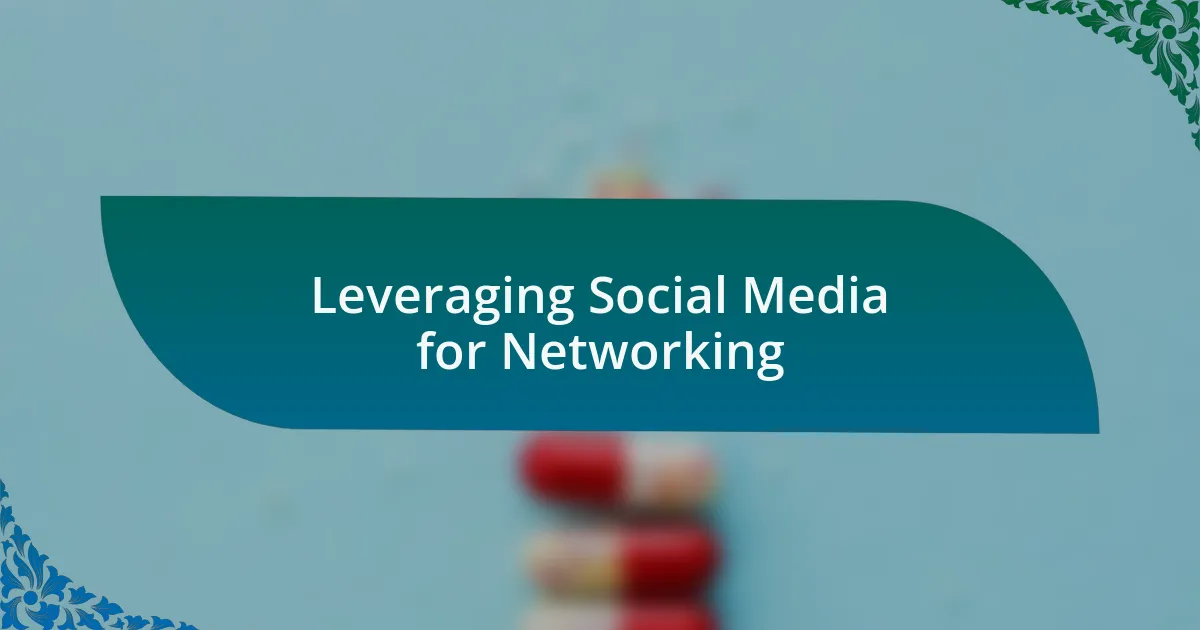 Leveraging Social Media for Networking