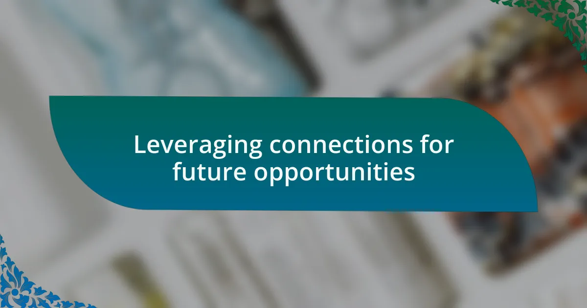 Leveraging connections for future opportunities