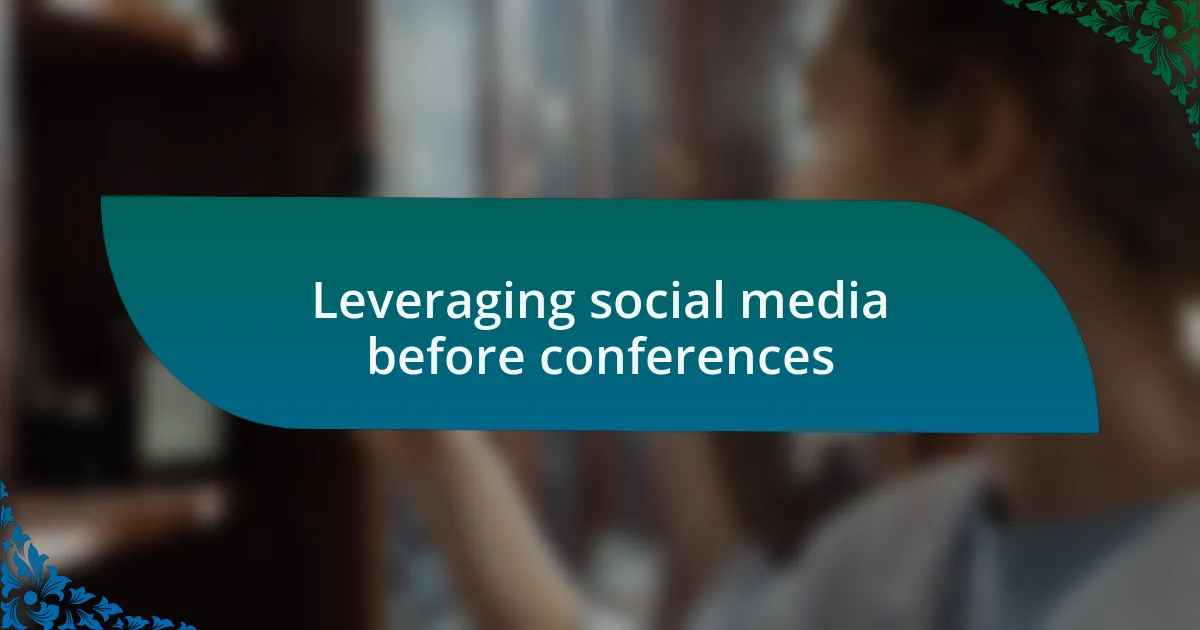 Leveraging social media before conferences