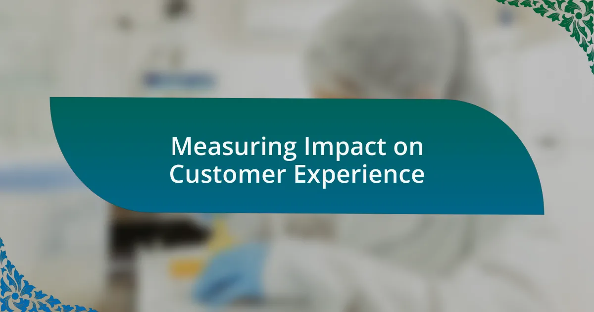 Measuring Impact on Customer Experience