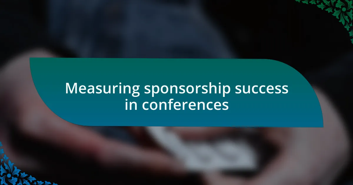 Measuring sponsorship success in conferences