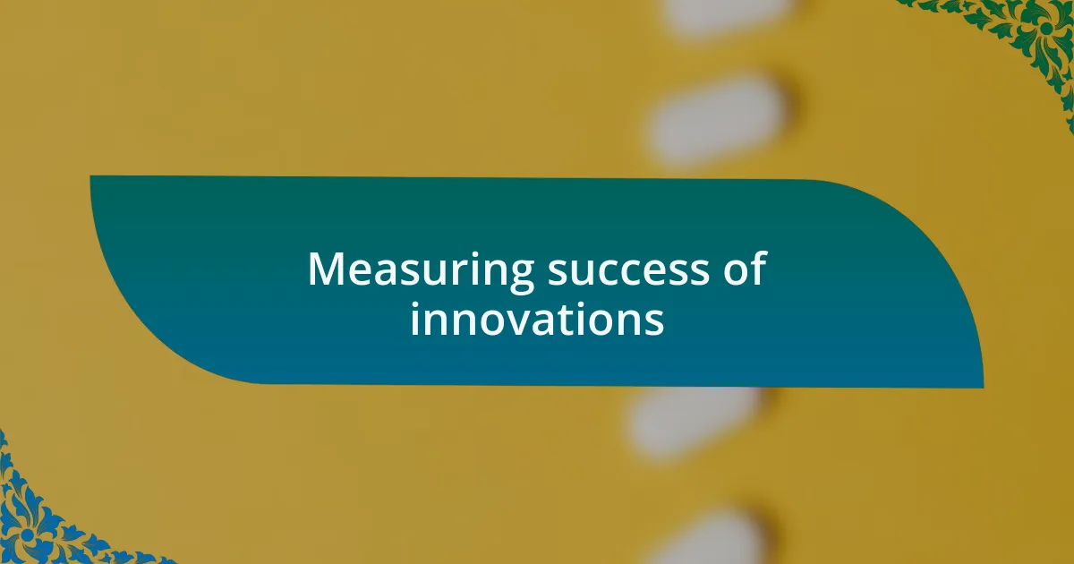Measuring success of innovations