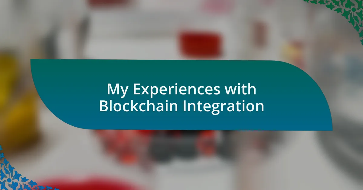 My Experiences with Blockchain Integration