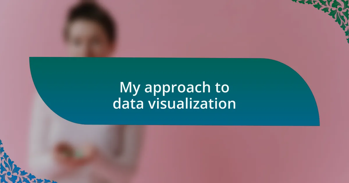 My approach to data visualization
