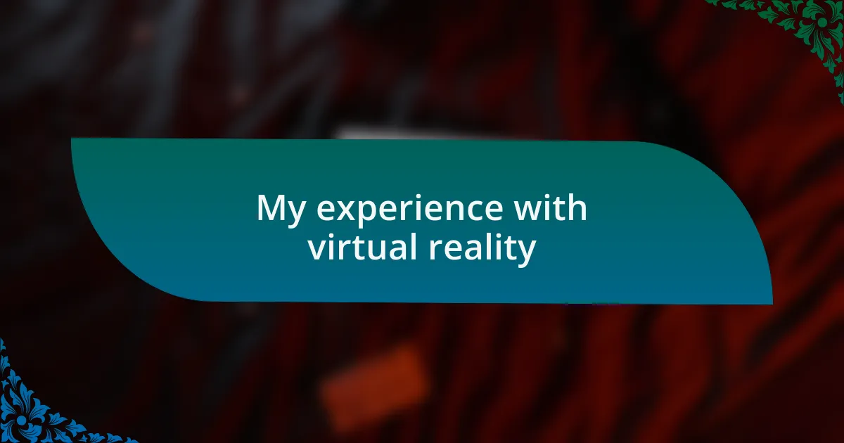My experience with virtual reality