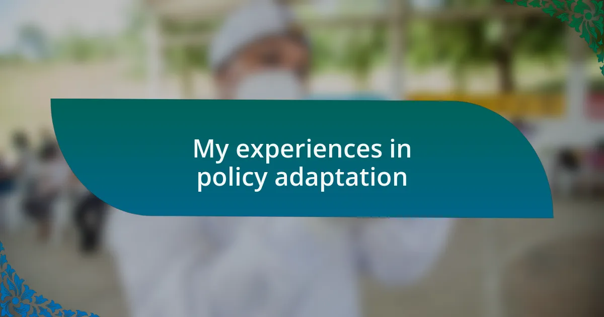 My experiences in policy adaptation