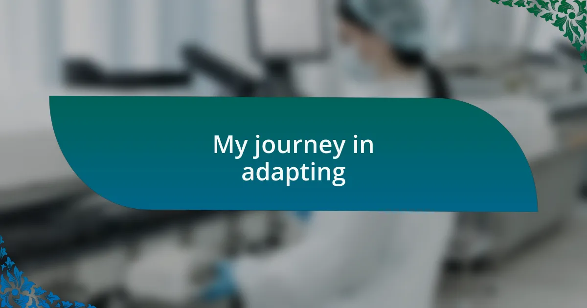 My journey in adapting