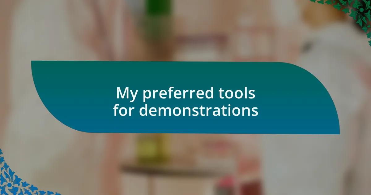 My preferred tools for demonstrations