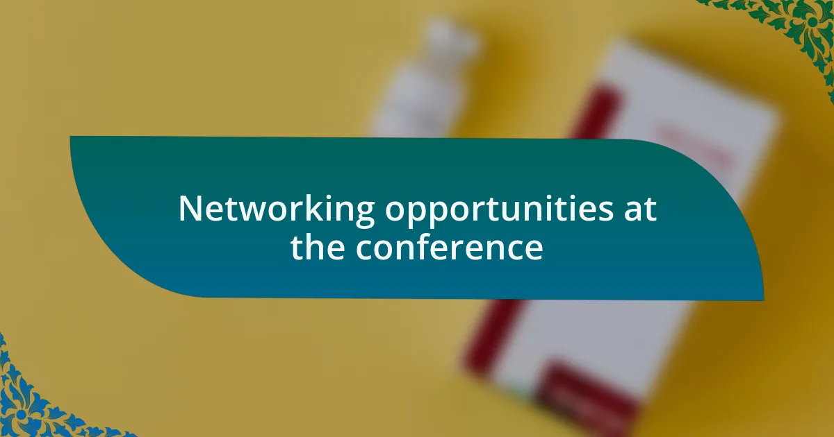 Networking opportunities at the conference