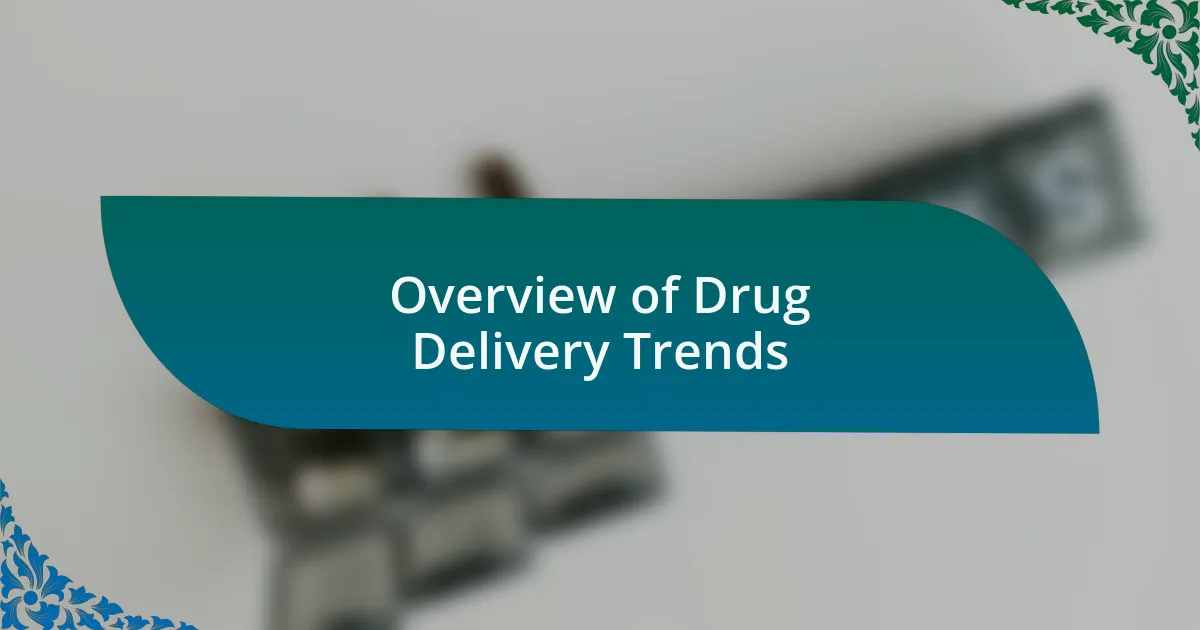 Overview of Drug Delivery Trends