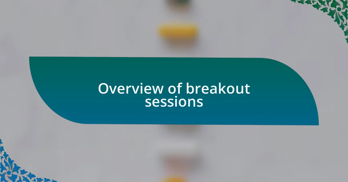 Overview of breakout sessions