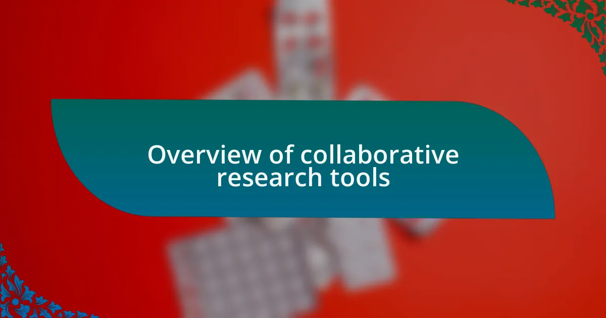 Overview of collaborative research tools