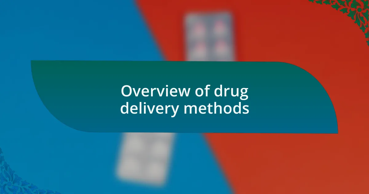 Overview of drug delivery methods