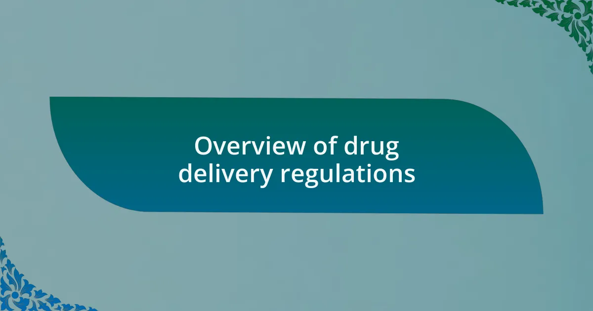 Overview of drug delivery regulations