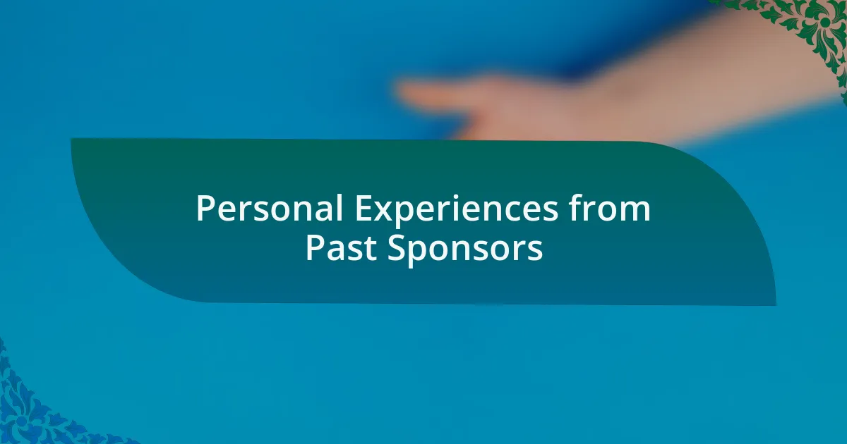 Personal Experiences from Past Sponsors