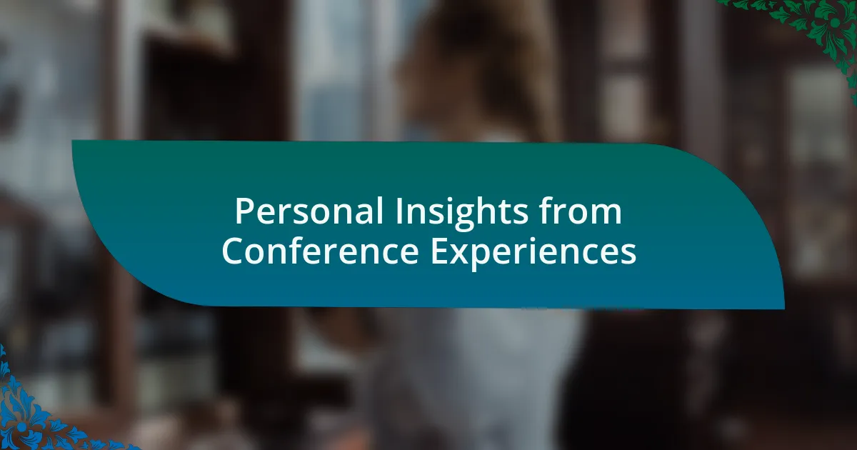 Personal Insights from Conference Experiences
