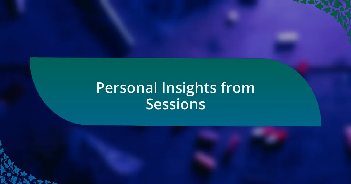 Personal Insights from Sessions