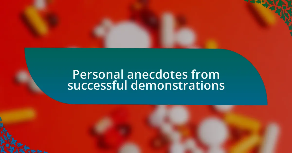 Personal anecdotes from successful demonstrations