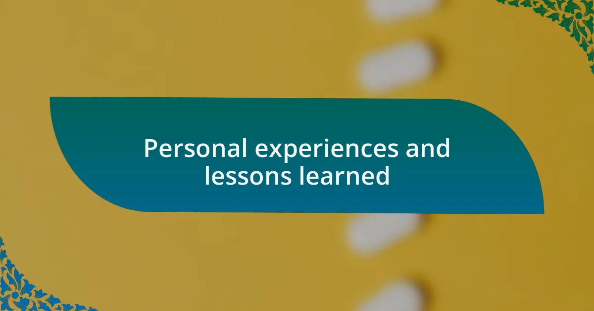 Personal experiences and lessons learned