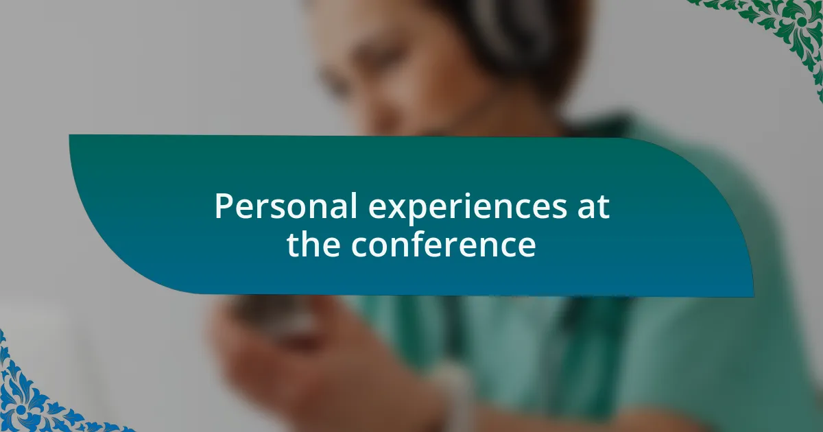 Personal experiences at the conference