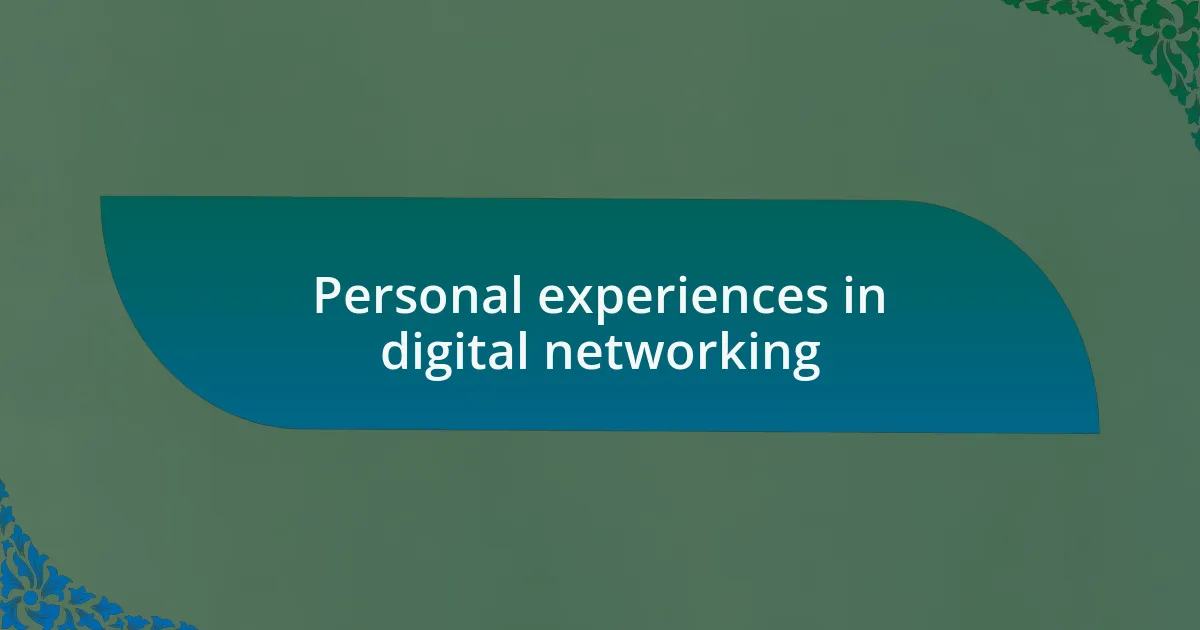 Personal experiences in digital networking