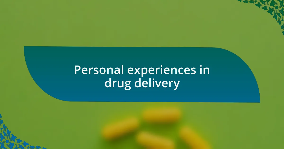 Personal experiences in drug delivery