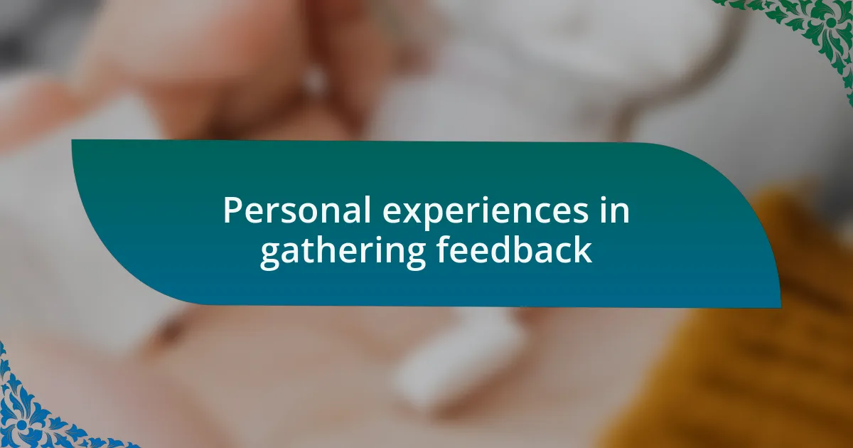 Personal experiences in gathering feedback