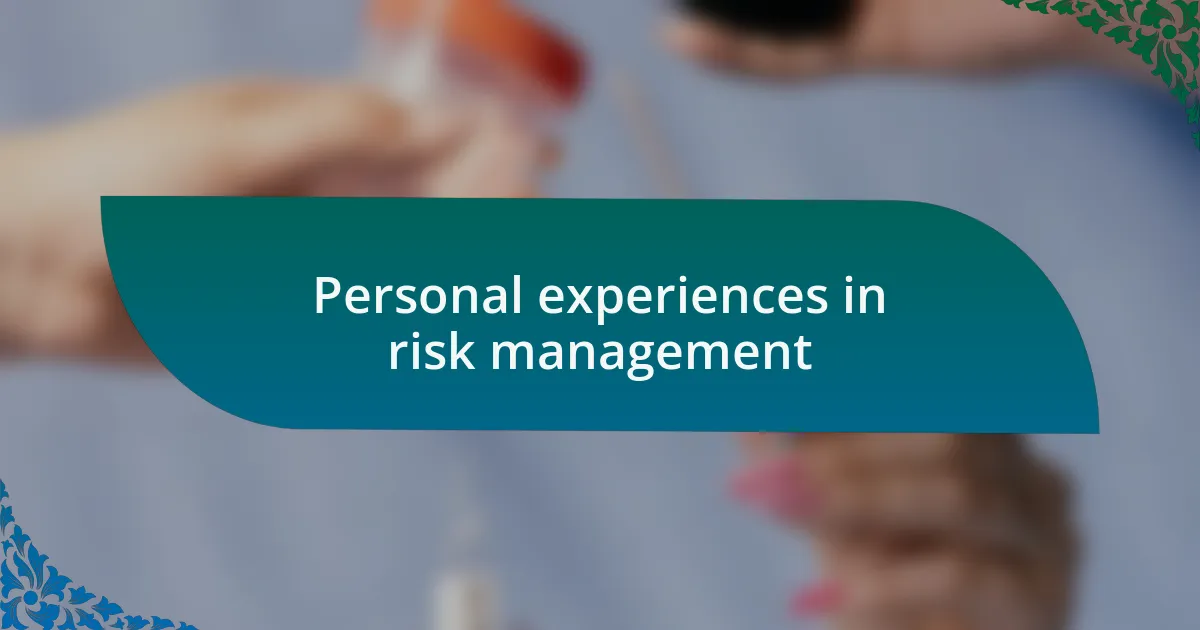 Personal experiences in risk management