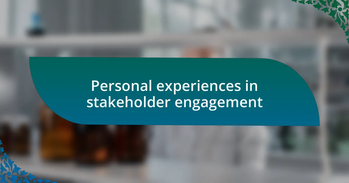Personal experiences in stakeholder engagement
